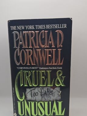 Cruel & Unusual Too Late! By Partriciad Cornwell